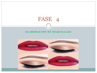 E L A B O R A C I O N D E M A Q U I L L A J E
FASE 4