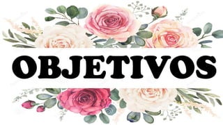 OBJETIVOS
 