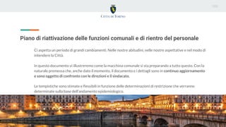 Piano di riattivazione delle funzioni comunali e di rientro del personale
Ci aspetta un periodo di grandi cambiamenti. Nel...