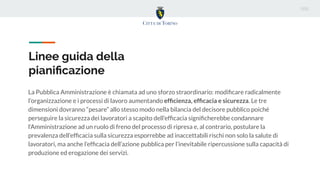Linee guida della
pianiﬁcazione
La Pubblica Amministrazione è chiamata ad uno sforzo straordinario: modiﬁcare radicalmente...
