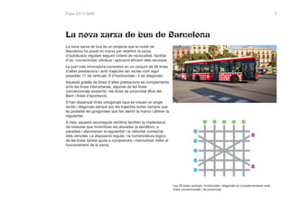 Fase 2014 NXB 3
La nova xarxa de bus és un projecte que la ciutat de
Barcelona ha posat en marxa per redefinir la xarxa
d’...