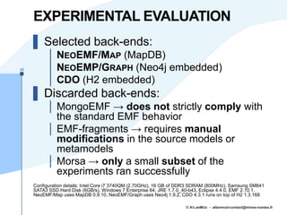 EXPERIMENTAL EVALUATION
▌ Selected back-ends:
│ NEOEMF/MAP (MapDB)
│ NEOEMP/GRAPH (Neo4j embedded)
│ CDO (H2 embedded)
▌ D...