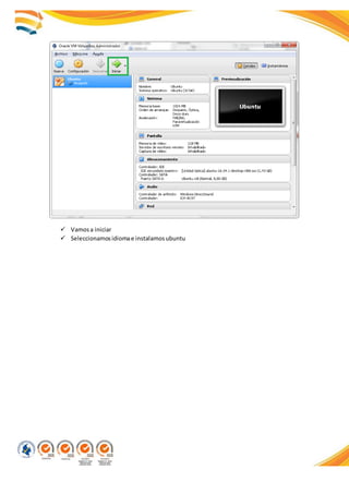  Vamosa iniciar
 Seleccionamosidiomae instalamosubuntu
 