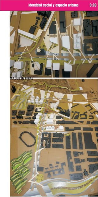 identidad social y espacio urbano   3.26




MAQUETA FINAL
 