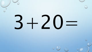 3+20=
 