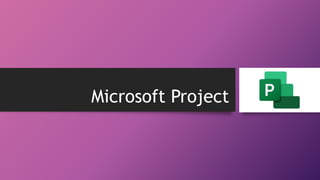Microsoft Project
 