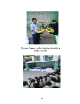 68
Cierre de Proyecto escolar sobre interculturalidad y
afrodescendencia
 