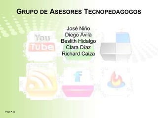 Grupo de Asesores TecnopedagogosJosé NiñoDiego ÁvilaBeslith HidalgoClara DíazRichard Caiza