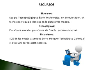   Diseñar, crear y ofrecer programas de educación virtual, que permita la elaboración de tópicos y contenidos a ser incorporados a través de la WEB. 