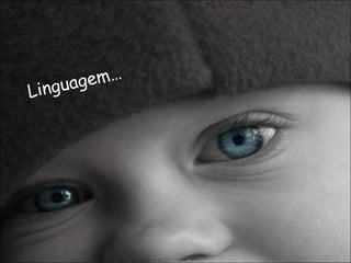 Linguagem… 