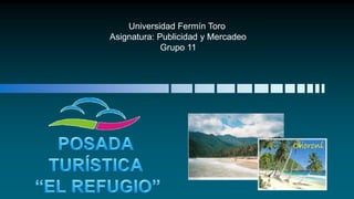 Universidad Fermín Toro
Asignatura: Publicidad y Mercadeo
             Grupo 11
 