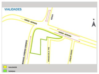 VIALIDADES




               PRIVADA DE LA PAZ




  VIALIDADES

  TERRENO
 
