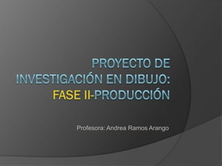 Profesora: Andrea Ramos Arango
 