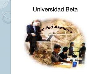 Universidad Beta  Tec-Ped Asesores 
