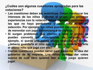 FASE DE PLANIFICACIÓNFUNDAMENTACIÓN:¿Por qué incluir las votaciones en las actividades de su clase? Los niños aprenden a responsabilizarse de tomar decisiones y de atenerse a ellas. 