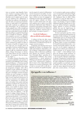 DOSSIER

tions, au premier rang desquelles l’entre-          tout de conquérir les esprits, les délimitations       rer. Les entreprises anglo-saxonnes excellent à
prise. Comme le remarque Ludovic Fran-              entre les trois pouvoirs sont si floues : les entre-   ce jeu. Correspondante à Bruxelles de l’Agefi,
çois, professeur affilié à HEC, « les chefs         prises vendent du sens et des valeurs, le poli-        Florence Autret 10 a pu observer la façon dont
d’autrefois ont été remplacés par des mana-         tique se décline au travers de campagnes de            elles s’impliquent dans les débats d’idées,
gers qui mobilisent leurs collaborateurs et         marketing, la société civile se mêle de l’organi-      notamment en créant des think tanks […].
recherchent leur adhésion à des objectifs par-      sation des rapports collectifs et de l’écono-          Au croisement du lobbying, de la communi-
tagés. De même, il est patent que le fonction-      mique. Le point commun dans cette appa-                cation et du branding, il s’agit de modifier
nement en mode projet et les organisations          rente confusion entre ces sphères est un mode          subtilement l’agenda européen tout en se for-
matricielles traduisent un effacement des           d’action par l’information dont l’objectif est         geant une identité d’entreprise responsable,
lignes hiérarchiques. Or, la transformation         de maîtriser les perceptions. Désormais, le jeu        engagée, informée et soucieuse de l’intérêt
est plus profonde encore. Elle ne modifie pas       de pouvoir se déroule sur les trois échiquiers et      général. Aux yeux des Anglo-Saxons, les
seulement le fonctionnement de l’entreprise         chaque fois, l’influence intervient pour les           entreprises françaises adoptent encore diffici-
mais aussi sa place dans la société. En effet, le   faire interagir et recomposer la partie.8 »            lement ce modus operandi ».
déclin du politique au profit de l’économique                                                                   De fait, la perception que l’on a d’une
signe le triomphe de l’entreprise. Toutefois,               La clé de l’influence :                        entreprise ne repose pas prioritairement sur
cette assomption a un revers : en s’affranchis-       aller au-delà du seuil technique                     des critères d’ordre technique. Un exemple
sant peu ou prou de la puissance publique,                                                                 emblématique nous en a été donné lors du
l’entreprise s’est placée au cœur des enjeux de          À rebours de bien des idées reçues,               procès de Jean-Marie Messier à New York.
pouvoirs. […] On peut donc parier que l’en-         l’atout du lobbyiste n’est pas l’argent, mais          Edgar Bronfman Junior, directeur général
treprise continuera de catalyser les espoirs et     l’information. Car l’objectif n’est pas de cor-        de Warner Music et ancien vice-président
les rancunes. Et qu’elle sera toujours en pre-      rompre, mais de convaincre.                            de Vivendi Universal, déclarait ainsi : « Les
mière ligne face aux nouvelles formes de                 Longtemps, pour l’homme de la rue, le             marchés avaient perdu confiance en M. Mes-
contestation. Au discours néolibéral qui consi-     lobbying s’est résumé à la détention d’un              sier. Cette crise de confiance comportait des
dère l’État comme une structure obsolète,           solide carnet d’adresses. Aujourd’hui, ce cli-         éléments vrais et d’autres qui ne l’étaient pas.
répond en effet une mobilisation altermon-          ché est dépassé. L’organisation de quelques            Malheureusement, sur les marchés, percep-
dialiste. Puisque l’économique est détermi-         déjeuners ciblés est désormais insuffisante            tion = réalité11. » D’où l’édifiante leçon
nant, il faut s’adresser aux vrais «maîtres du      pour dénouer une situation. Comme le                   qu’en tire François Ewald, professeur au
monde» : les entreprises. Pour leur deman-          note Christophe Blanc9, spécialiste de la              Conservatoire national des arts et métiers :
der des comptes 6 ».                                communication d’influence chez Comes                   « Avec les marchés, l’objectif se confond dans
     Et Ludovic François d’introduire alors         Communication, « aucune opération de                   le subjectif : l’imagination, la projection dans
le concept de stakeholders, qui constitue un        lobbying ne peut plus faire aujourd’hui l’éco-         le futur, la croyance, l’espérance font la valeur
paramètre clé du lobbying et de la commu-           nomie d’une communication d’influence.                 des actifs et dépendent de représentations du
nication d’influence : « C’est là une nouvelle      Pour la mener à bien, il faut d’abord sentir           monde auxquelles on accorde plus ou moins
donne à laquelle fait écho la théorie des par-      l’opinion, être en mesure de déterminer si elle        de confiance. On est dans un monde où la
ties prenantes (ou stakeholders), bien connue       est mûre ou non pour telle ou telle idée, et,          valeur des valeurs dépend de la foi que l’on
du management stratégique. Selon celle-ci,          dans le cas contraire, être capable de l’y prépa-      place dans certaines fictions. » Et il pour-
l’entreprise n’a plus seulement des comptes à
rendre à ses actionnaires et à ses clients. Elle
doit, pour se développer, entretenir de bonnes         Qu’appelle-t-on influence ?
relations avec tous les groupes ou individus
pouvant être affectés par son action. Au sens          « Lʼinfluence est trop souvent assimilée à de la propagande ou à de la désinformation,
large, le terme comprend les fournisseurs, les         termes qui sʼemployaient volontiers auparavant. […] Cantonner lʼinfluence à cette sphère
clients, les actionnaires et les employés, mais        dʼaction à connotation essentiellement négative serait à mon sens une erreur. Car
aussi les communautés, les autorités poli-             lʼinfluence peut aussi sʼexercer dans un sens positif, à savoir amener les gens à prendre
                                                       une décision préservant ou valorisant leurs intérêts. Quand la pensée unique amène à une
tiques et les médias. Cette analyse induit que         décision erronée, personne nʼose aller contre. En refusant de se dissocier de lʼavis général,
l’entreprise est tributaire de ce que pensent ces      quand bien même lʼon sait que la décision va dans le mauvais sens, on plie devant un
stakeholders. Dès lors, en démocratie d’in-            totalitarisme mou.
fluence, savoir modeler les opinions devient           Or, dans ce cas, le rôle de lʼinfluence est bénéfique, car il vise à réveiller les consciences.
                                                       Si lʼinfluence permet de remettre en cause la pensée unique, alors lʼinfluence est saine, et
crucial pour les forces économiques. L’entre-
                                                       son emploi se justifie. Il faut insister sur ce trait : lʼinfluence nʼest pas forcément négative.
prise de demain, et singulièrement en temps            « Lʼinfluence, cʼest un moyen dʼamener celui auquel on sʼadresse à envisager une autre
de crise, devra être influente 7. » De fait,           vision des choses […], à changer son paradigme de pensée, à modifier ses fondamentaux
comme le souligne Ludovic François, l’in-              […]. Ce changement est produit par des éléments quʼon lui présente et qui lʼinvitent à
fluence se trouve aujourd’hui bel et bien au           réfléchir. En somme, dʼune certaine manière, plus on est intelligent, plus on est
                                                       influençable. Parce que lʼinfluence fait appel à la capacité dʼanalyse de lʼauditeur, qui doit
cœur des jeux de pouvoir : « La notion d’in-           faire le tri entre ce quʼil pense “habituellement” et les éléments nouveaux qui lui sont
fluence nous aide à comprendre la complexité           soumis, dont il lui appartient de mesurer la validité. Tout argument solide qui lui est
sans cesse croissante des relations entre les          proposé peut ainsi le conduire à revoir son jugement, donc son positionnement. Cʼest à
sphères politique, économique et culturelle.           partir de là que sʼenclenche le processus de lʼinfluence. »
                                                                                                                                             Alain Juillet,
Elle permet probablement d’expliquer pour-
                                                                                                                      Communication & Influence, HS n° 1,
quoi, dans le contexte de la société de l’infor-                                                                                                juin 2009
mation dans laquelle les enjeux sont avant
4 FUSIONS & ACQUISITIONS MAGAZINE SEPTEMBRE-OCTOBRE 2010
 