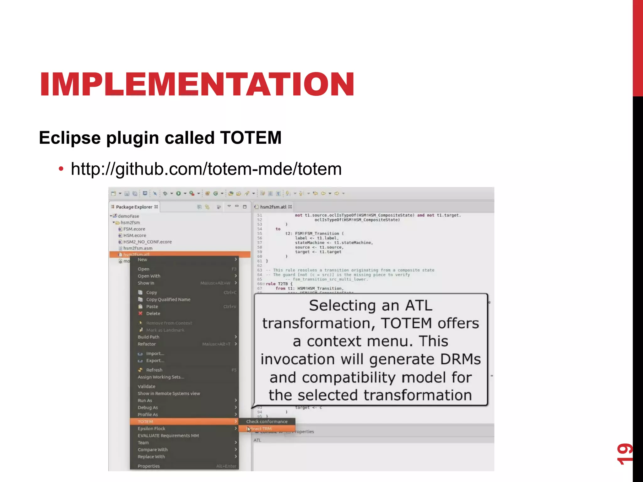 IMPLEMENTATION
Eclipse plugin called TOTEM
• http://github.com/totem-mde/totem
19
 