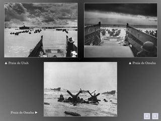 ▲  Praia de Utah  ▲  Praia de Omaha  Praia de Omaha ►  