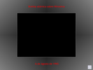 Bomba atómica sobre Hiroxima 6 de Agosto de 1945 