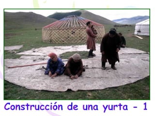 La vivienda mongol: construcción de una yurta.