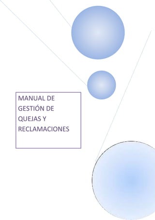 MANUAL DE
GESTIÓN DE
QUEJAS Y
RECLAMACIONES
 