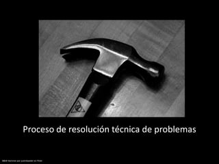 Proceso de resolución técnica de problemas B&W Hammer por justinbaederen Flickr 