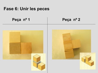 Fase 6: Unir les peces

    Peça nº 1            Peça nº 2
 