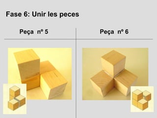 Fase 6: Unir les peces

    Peça nº 5            Peça nº 6
 
