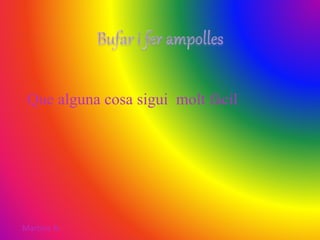 Que alguna cosa sigui molt fàcil
Martina N.
 
