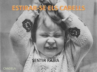 SENTIR RÀBIA
CANDELA
 