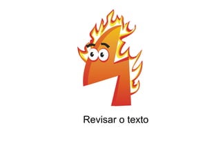 Revisar o texto
 