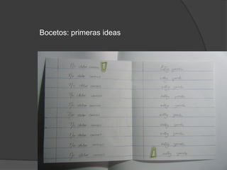 Bocetos: primeras ideas
 