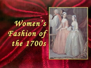 Women’s Fashion of the 1700s 