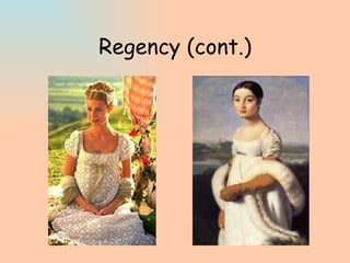 Regency (cont.) 