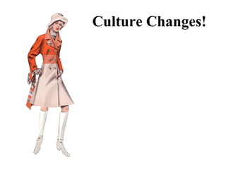 Culture Changes!
 