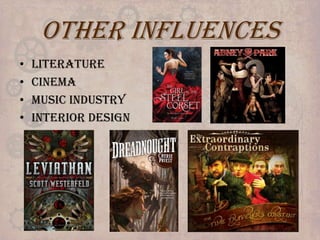 Other Influences
•
•
•
•

Literature
Cinema
Music Industry
Interior Design

 