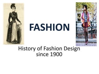 FASHION
History of Fashion Design
since 1900

 