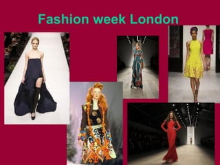 Fashion week London
 