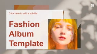 Elliette
P E R S E N T A T I O N T E M P L A T E
Click here to add a subtitle
Fashion
Album
Template
 