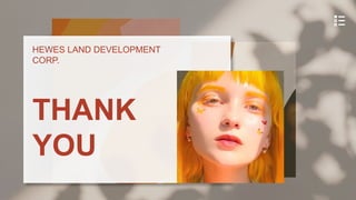 Elliette
P E R S E N T A T I O N T E M P L A T E
HEWES LAND DEVELOPMENT
CORP.
THANK
YOU
 