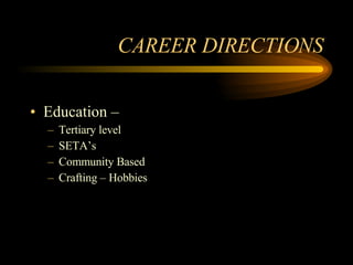 CAREER DIRECTIONS Education –  Tertiary level SETA’s Community Based Crafting – Hobbies 