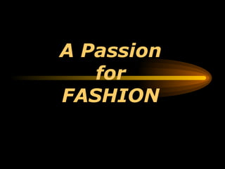 A Passion for FASHION 