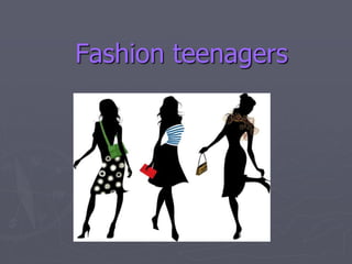 Fashion teenagers
 