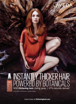 Learn more at thickeningtonic.com
a
INSTANTLYTHICKERHAIR
POWEREDBYBOTANICALSNEW thickening tonic styling spray | 97% naturally derived*
*From plants, non-petroleum minerals or water.
 