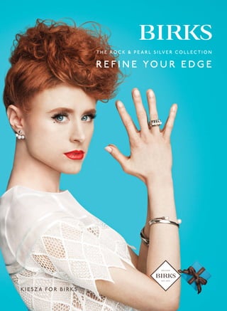 KI ESZ A FOR BI RKS
T H E R O C K & P E A R L S I LV E R C O L L E C T I O N
R E F I N E YO U R E D G E
 