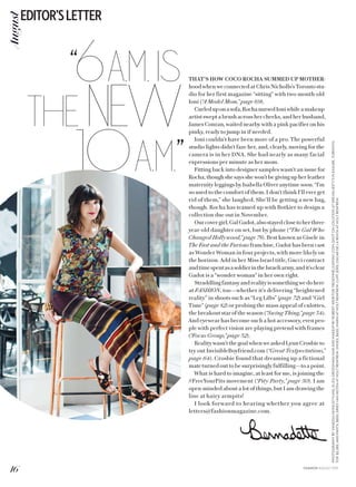 PHOTOGRAPHYBYVANESSAHEINS(STYLING,ELIZAGROSSMAN)HAIRANDMAKEUPBYROBERTWEIRFORTRESEMMÉ/JUDYINC.COM;SHOTONLOCATIONATHERMAJESTY’SPLEASURE,TORONTO;
TOP,$2,285,ANDPANTS,$855,DRIESVANNOTENATHOLTRENFREW.SHOES,$620,MARNIATHOLTRENFREW.CUFF,$395,OSCARDELARENTAATHOLTRENFREW.
THAT’S HOW COCO ROCHA SUMMED UP MOTHER-
hoodwhenweconnectedatChrisNicholls’sTorontostu-
dio for her first magazine “sitting” with two-month-old
Ioni (“A Model Mom,” page 69).
Curleduponasofa,RochanursedIoniwhileamakeup
artistsweptabrushacrosshercheeks,andherhusband,
James Conran, waited nearby with a pink pacifier on his
pinky, ready to jump in if needed.
Ioni couldn’t have been more of a pro. The powerful
studio lights didn’t faze her, and, clearly, moving for the
camera is in her DNA. She had nearly as many facial
expressions per minute as her mom.
Fitting back into designer samples wasn’t an issue for
Rocha,thoughshesaysshewon’tbegivingupherleather
maternity leggings by Isabella Oliver anytime soon. “I’m
so used to the comfort of them. I don’t think I’ll ever get
rid of them,” she laughed. She’ll be getting a new bag,
though. Rocha has teamed up with Botkier to design a
collection due out in November.
Ourcovergirl,GalGadot,alsostayedclosetoherthree-
year-old daughter on set, but by phone (“The Gal Who
Changed Hollywood,” page 78). Best known as Gisele in
The Fast and the Furious franchise, Gadot has been cast
as Wonder Woman in four projects, with more likely on
the horizon. Add in her Miss Israel title, Gucci contract
andtimespentasasoldierintheIsraeliarmy,andit’sclear
Gadot is a “wonder woman” in her own right.
Straddlingfantasyandrealityissomethingwedohere
at FASHION, too—whether it’s delivering “heightened
reality” in shoots such as “Leg Lifts” (page 72) and “Girl
Time” (page 82) or probing the mass appeal of culottes,
the breakout star of the season (“Swing Thing,” page 34).
And eyewear has become such a hot accessory, even peo-
ple with perfect vision are playing pretend with frames
(“Focus Group,” page 32).
Realitywasn’tthegoalwhenweaskedLynnCrosbieto
try out InvisibleBoyfriend.com (“Great Textpectations,”
page 64). Crosbie found that dreaming up a fictional
mateturned out to be surprisingly fulfilling—to a point.
What is hard to imagine, at least for me, is joining the
#FreeYourPits movement (“Pity Party,” page 50). I am
open-minded about a lot of things, but I am drawing the
line at hairy armpits!
I look forward to hearing whether you agree at
letters@fashionmagazine.com.
16
EDITOR’SLETTERAugust
FASHION AUGUST 2015
 