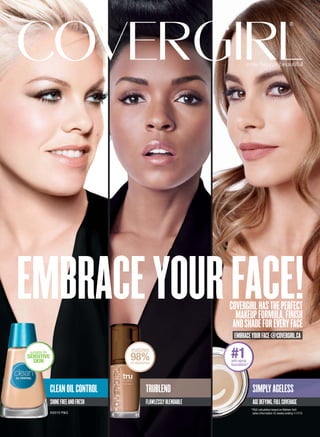SHINEFREEANDFRESH
CLEANOILCONTROL
©2015 P&G
FLAWLESSLYBLENDABLE
TRUBLEND
AGEDEFYING,FULLCOVERAGE
SIMPLYAGELESS
COVERGIRLHASTHEPERFECT
MAKEUPFORMULA,FINISH
ANDSHADEFOREVERYFACE
EMBRACEYOURFACE@COVERGIRL.CA
*P&G calculation based on Nielsen Unit
sales information 52 weeks ending 1/17/15
matches
98%of skintones
suitable for
SENSITIVE
SKIN
#1anti-aging
foundation*
EMBRACEYOURFACE!
 
