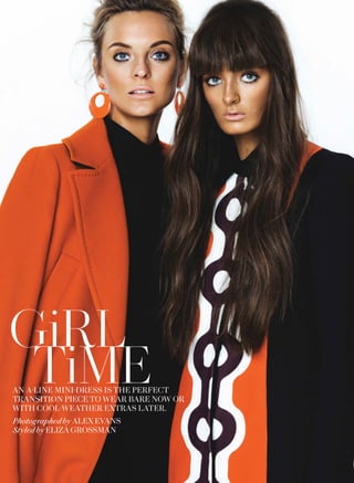 AN A-LINE MINI-DRESS IS THE PERFECT
TRANSITION PIECE TO WEAR BARE NOW OR
WITH COOL-WEATHER EXTRAS LATER.
Photographed by ALEX EVANS
Styled by ELIZA GROSSMAN
 