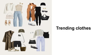 Trending clothes
 
