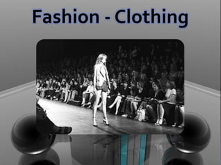 Fashion - Clothing
 